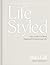 LifeStyled: Your Guide to a More Organized & Intentional Life