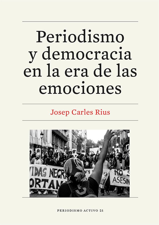 Periodismo y democracia en la era de las emociones (Paperback)