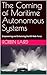 The Coming of Maritime Autonomous Systems: Empowering and Enhancing the Kill Web Force (Airpower and Maritime Force Modernization Book 4)
