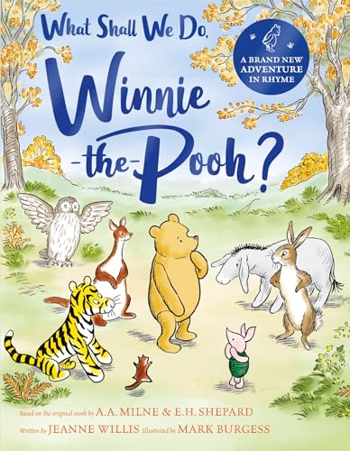 What Shall We Do, Winnie-the-Pooh?: A brand new Winnie-the-Pooh adventure in rhyme, featuring A.A Milne's and E.H Shepard's beloved characters (Kindle Edition)