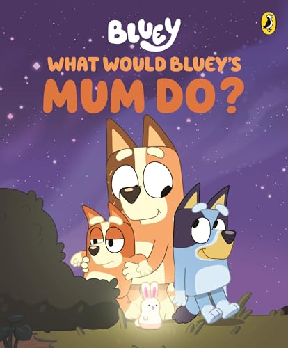 Bluey: What Would Bluey's Mum Do?: A Mother's Day Book (Kindle Edition)