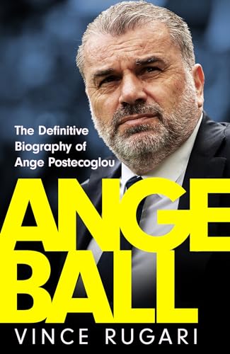 Angeball: The Definitive Biography of Ange Postecoglou (Kindle Edition)
