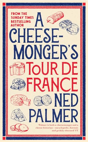 A Cheesemonger’s Tour de France (Kindle Edition)