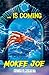 Mokee Joe: Is Coming
