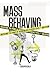 Mass Behaving: Unlocking th...