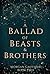 A Ballad of Beasts and Brothers