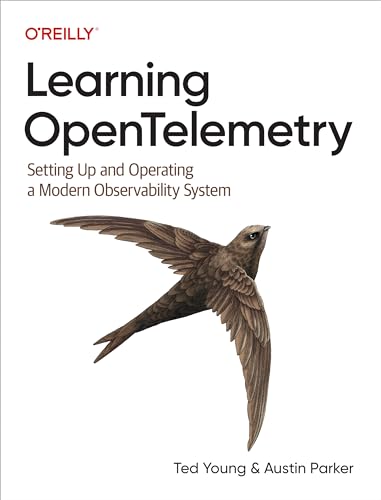 Learning OpenTelemetry: Setting Up and Operating a Modern Observability System (Kindle Edition)