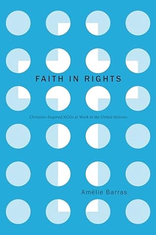 Faith in Rights: Christian-Inspired NGOs at Work in the United Nations (Stanford Studies in Human Rights)