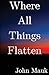 Where All Things Flatten