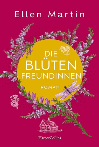 Die Blütenfreundinnen: Aussicht auf Heidefelder I Roman | Vier Frauen, die Mitten im Leben und doch an Scheidewegen stehen I Feel-Good-Momente in der Lüneburger Heide garantiert (German Edition)
