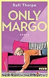 Only Margo by Rufi Thorpe