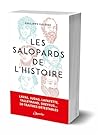 Les salopards de l'Histoire: Laval, Judas, Darlan, Lafayette, Talleyrand...30 traîtres détestables