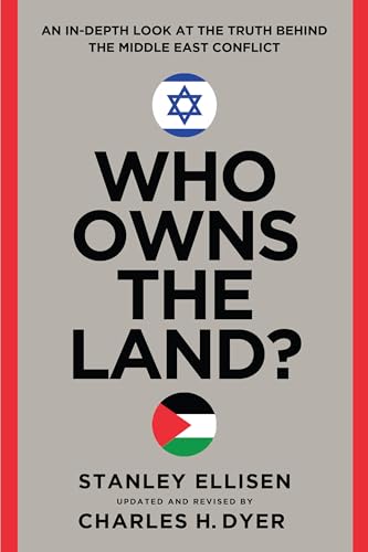 Who Owns the Land?: An In-Depth Look at the Truth Behind the Middle East Conflict (Kindle Edition)