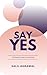 SAY YES: Unleash your poten...