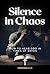 Silence in Chaos: How to He...
