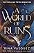 A World of Ruins (A City of...