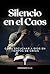 Silencio en el Caos: Cómo e...