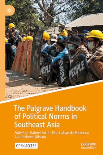 The Palgrave Handbook of Political Norms in Southeast Asia: Overlapping Registers and Shifting Practices (Hardcover)