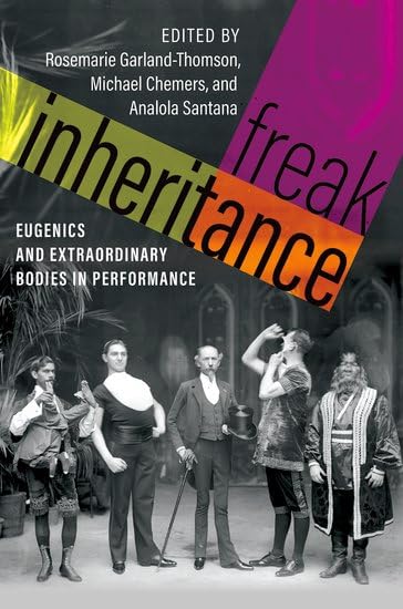 Freak Inheritance: Eugenics and Extraordinary Bodies in Performance (Hardcover)