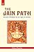 The Jain Path: Ancient Wisdom for an Age of Anxiety