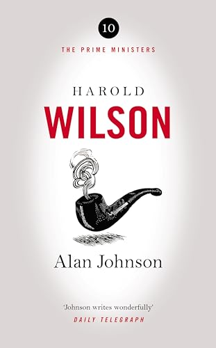 Harold Wilson: Twentieth Century Man: The Prime Ministers Series (Kindle Edition)