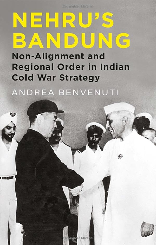 Nehru's Bandung: Non-Alignment and Regional Order in Indian Cold War Strategy (Hardcover)