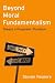 Beyond Moral Fundamentalism by Steven Fesmire