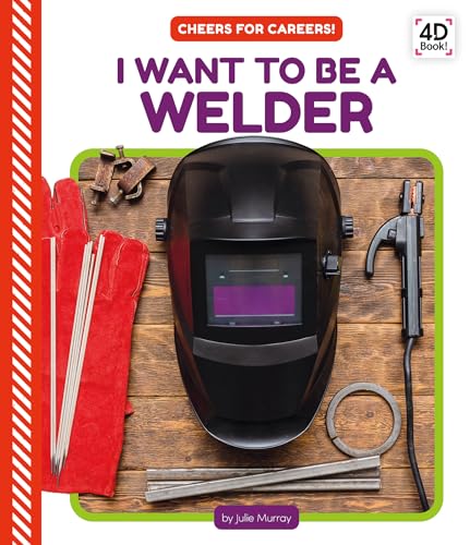 I Want to Be a Welder (Cheers for Careers!)