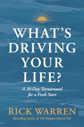 What's Driving Your Life?: A 10-Day Turnaround for a Fresh Start (Kindle Edition)