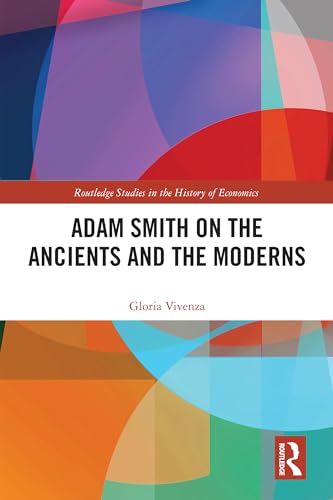 Adam Smith on the Ancients and the Moderns (Routledge Studies in the History of Economics)