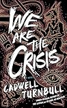 We Are the Crisis