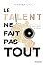 Le talent ne fait pas tout ...