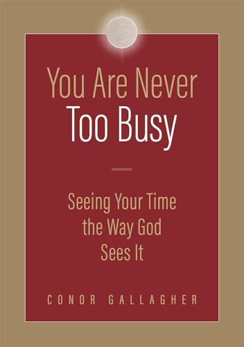You Are Never Too Busy: Seeing Your Time the Way God Sees Your Time (Paperback)