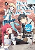 Hero Without a Class Volume 2: Who Even Needs Skills?!