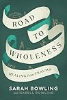 Road to Wholeness by Sarah Bowling