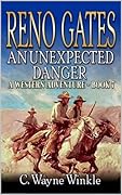 Reno Gates: An Unexpected Danger: A Western Adventure (A Reno Gates Western Book 7)