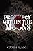Prophecy Within the Moons by Nevaeh Bragg