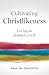 Cultivating Christlikeness:...