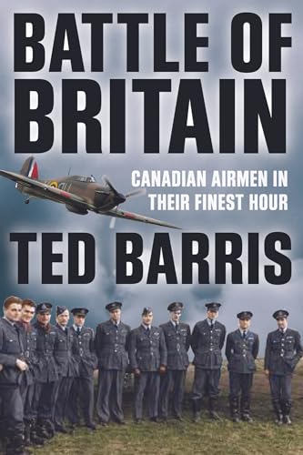 Battle of Britain: Canadian Airmen in their Finest Hour (Hardcover)