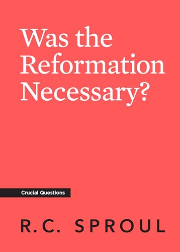 Was the Reformation Necessary? (Kindle Edition)