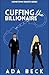 Cuffing The Billionaire: A ...