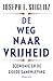 De weg naar vrijheid: Economie en de goede samenleving (Dutch Edition)