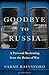 Goodbye to Russia: A Person...