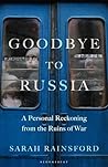 Goodbye to Russia by Sarah Rainsford