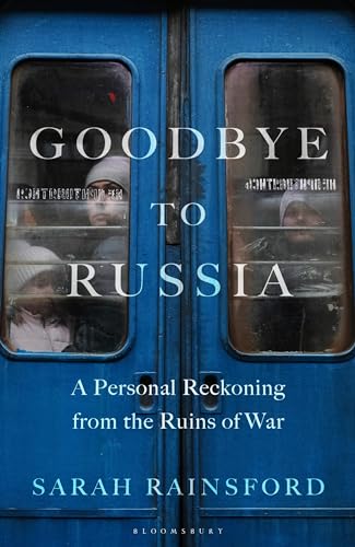 Goodbye to Russia: A Personal Reckoning from the Ruins of War (Kindle Edition)