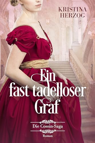 Ein fast tadelloser Graf: Historischer Liebesroman (Die Cossin-Saga 2) (German Edition)