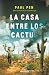 La casa entre los cactus / Desert Flowers (Spanish Edition)