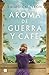 Aroma de guerra y café / Scent of War and Coffee (Spanish Edition)