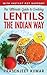 The Ultimate Guide to Cooking Lentils the Indian Way (Cooking in a Jiffy)