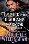 Tempted by the Highland Warrior by Michelle Willingham Tempted by the Highland Warrior by Michelle Willingham